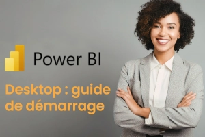 Le guide pour démarrer avec Power BI Desktop